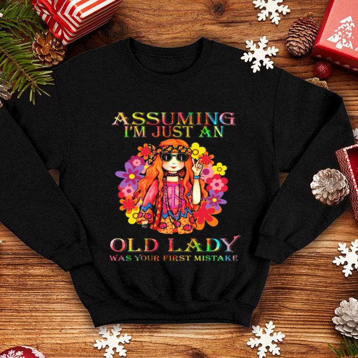 Hippie Girl Assuming I'm Just An Old Lady Was Your First Mistake shirt