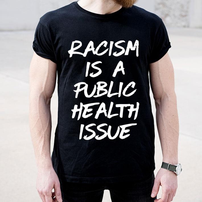 0c4af5f7 racism is a public health issue shirt 4 - Racism Is A Public Health Issue Shirt