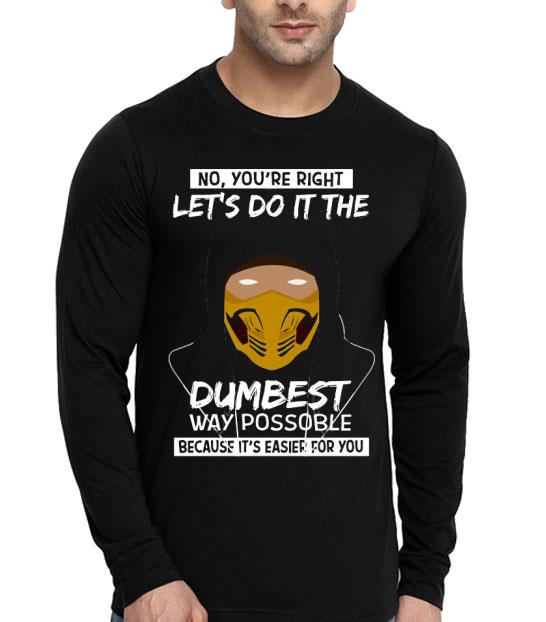 No You're Right Let’s Do It The Dumbest Way Possible Because It’s Easier For You Shirt 10 No You're Right Let’s Do It The Dumbest Way Possible Because It’s Easier For You Shirt