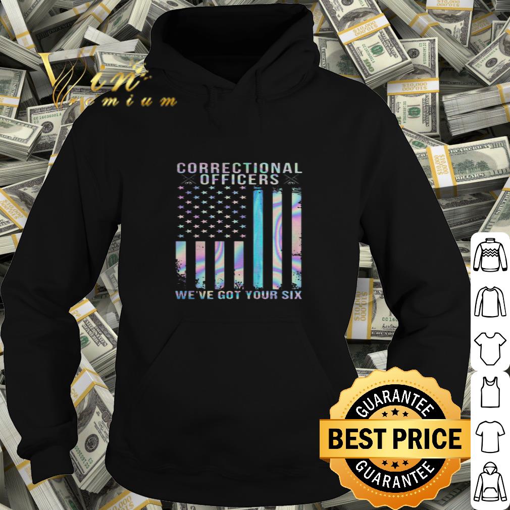 Correctional Officers We’ve Got Your Six American Flag 4th Of July shirt