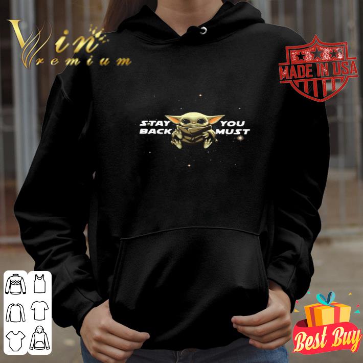 Star Wars Baby Yoda Stay You Back Must shirt 0e449832 star wars baby yoda stay you back must shirt 4 - Star Wars Baby Yoda Stay You Back Must shirt
