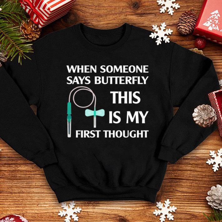 When Someone Says Butterfly This Is My First Thought shirt