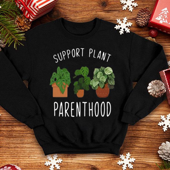 Support Plant Parenthood shirt