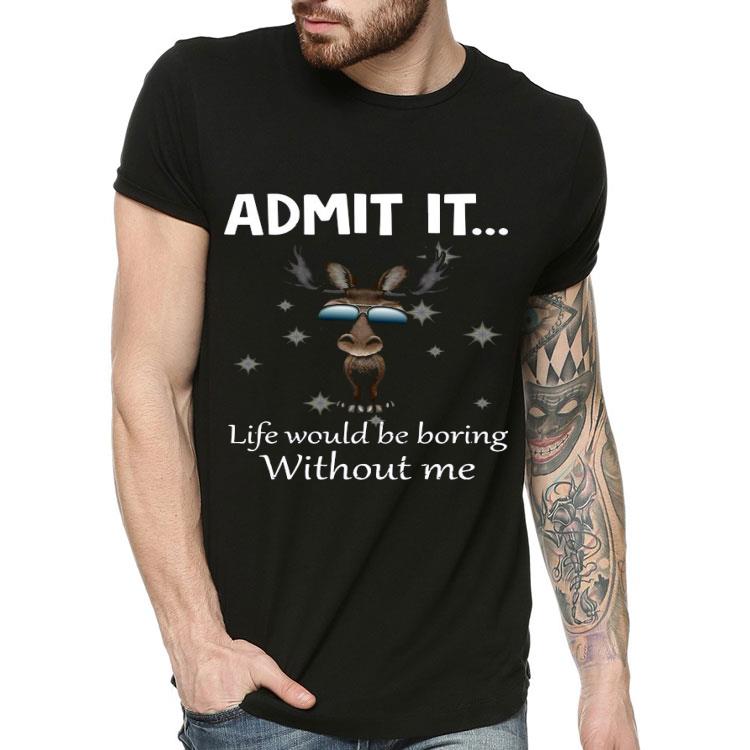 10fea297 cute baby moose admit it life would be boring without me shirt 4 - Cute Baby Moose Admit It Life Would Be Boring Without Me Shirt
