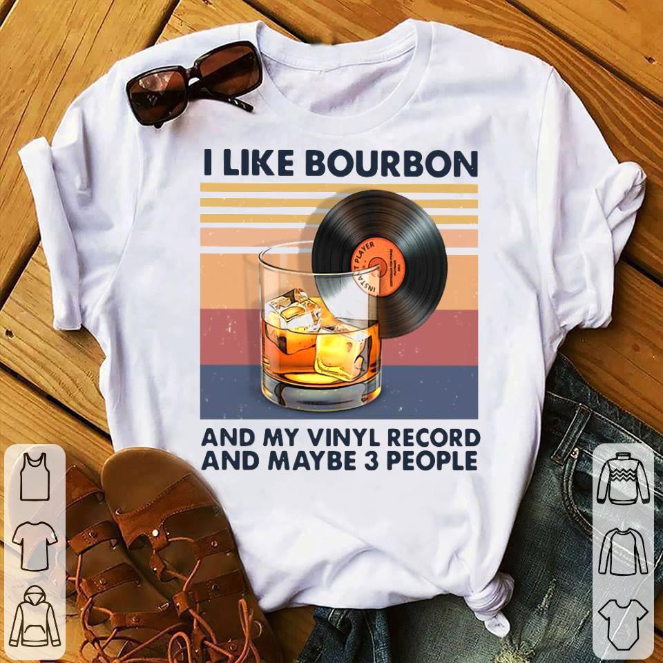 I Like Bourbon And My Vinyl Record And Maybe 3 People Vintage Shirt 1146a1f3 i like bourbon and my vinyl record and maybe 3 people vintage shirt 4 - I Like Bourbon And My Vinyl Record And Maybe 3 People Vintage Shirt