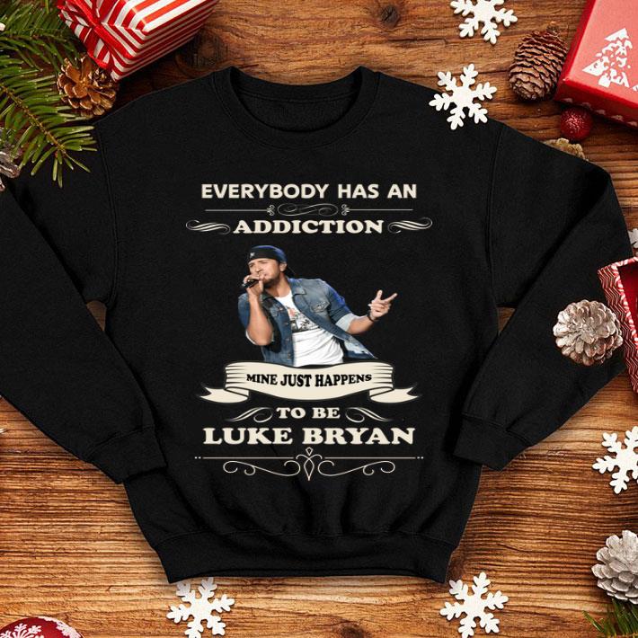 Everybody Has An Addiction Mine Just Happens To Be Luke Bryan shirt 1 Everybody Has An Addiction Mine Just Happens To Be Luke Bryan shirt
