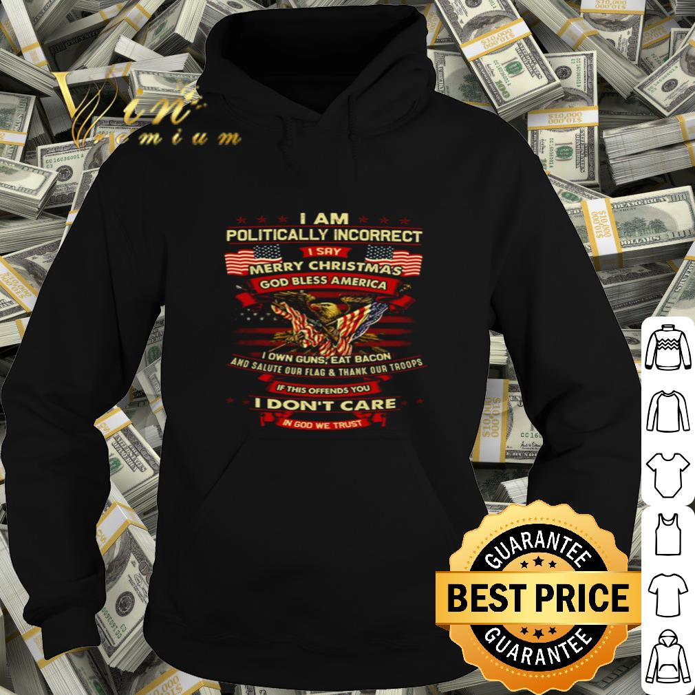 I Am Politically Incorrect I Say Merry Christmas God Bless America flag shirt