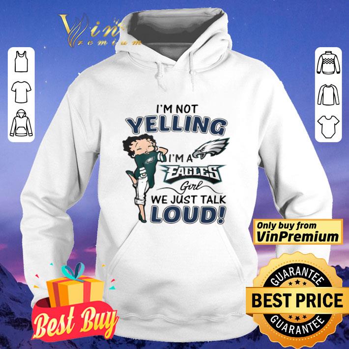 15cb4bed i m not yelling i m a eagles girl we just talk loud shirt 4 - I’m Not Yelling I’m A Eagles Girl We Just Talk Loud shirt