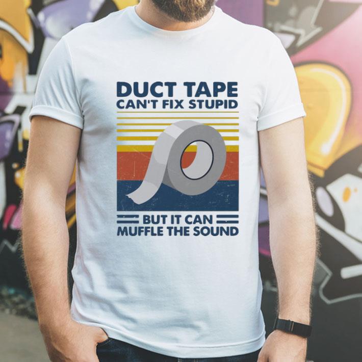 Vintage Duct Tape Can’t Fix Stupid But It Can Muffle The Sound shirt 8 Vintage Duct Tape Can’t Fix Stupid But It Can Muffle The Sound shirt