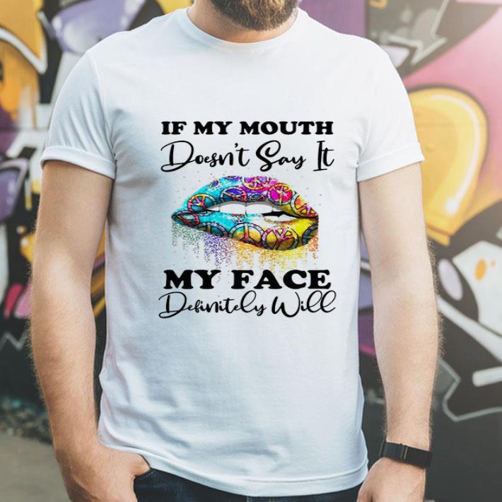 Hippie Lips If My Mouth Doesn't Say It My Face Definitely Will shirt