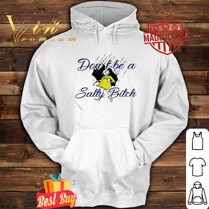Don’t Be A Salty Bitch Rain shirt