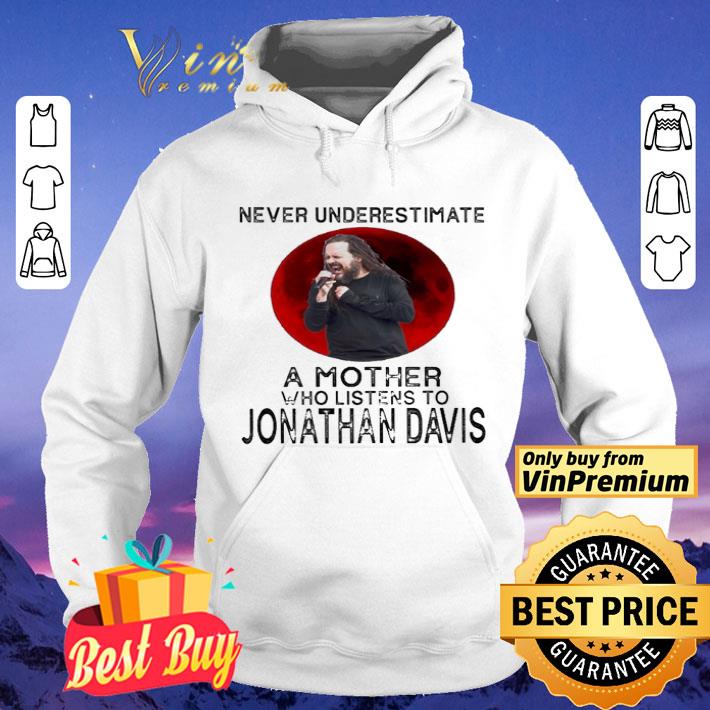 Never underestimate a Mother who listens to Jonathan Davis Moon shirt