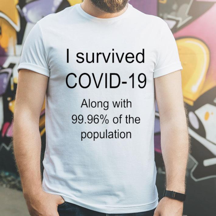 I Survived Covid-19 Along With 99.96 Of The Population shirt