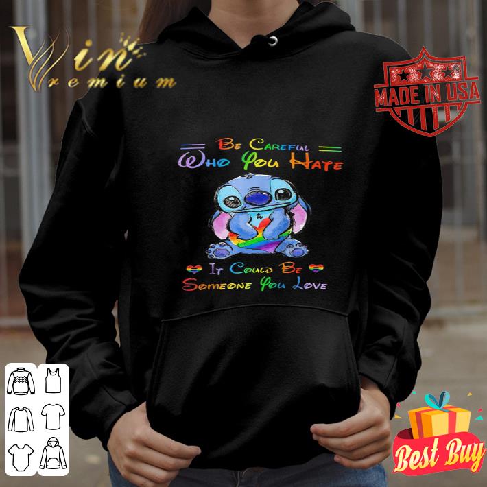 1f0cdb74 lgbt stitch be careful who you hate it could be someone you love shirt 4 - Lgbt Stitch Be Careful Who You Hate It Could Be Someone You Love shirt
