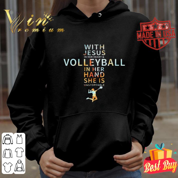 With jesus in her heart and volleyball in her hand she is unstoppable shirt