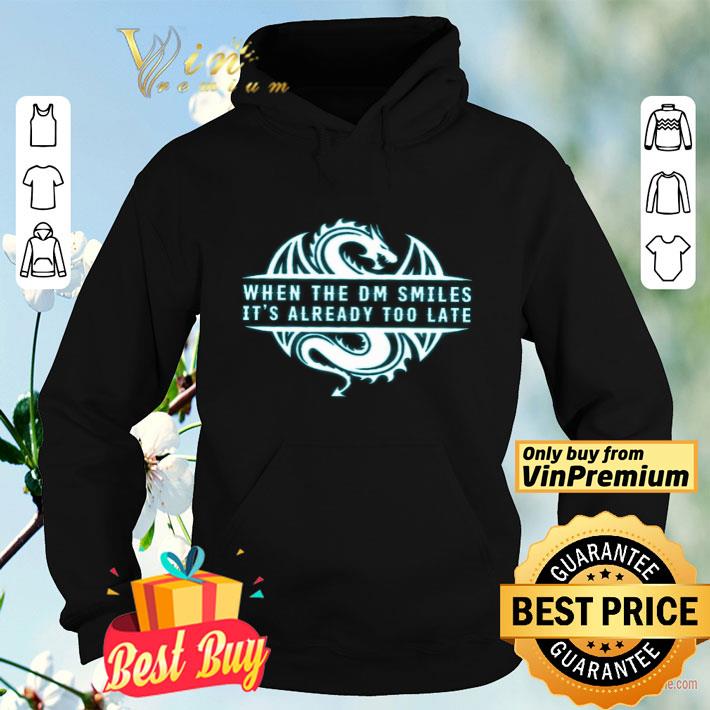 22382940 dragon when the dm smiles it s already too late shirt 4 - Dragon When The Dm Smiles It's Already Too Late shirt