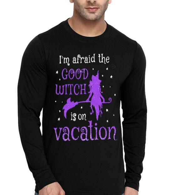 23d0d074 i m afraid the good witch is on vacation shirt 4 - I’m Afraid The Good Witch Is On Vacation Shirt