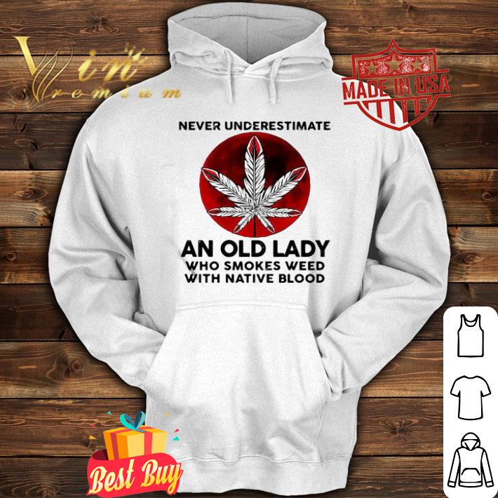 Never Underestimate An Old Lady Who Smokes Weed With Native Blood Sunset shirt