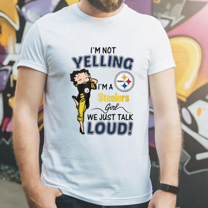 I’m Not Yelling Pittsburgh Steelers Girl We Just Talk Loud shirt