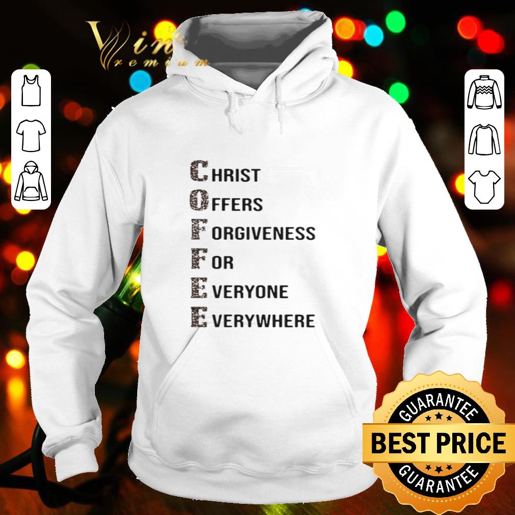 Coffee Christ Offers Forgiveness For Everyone Everywhere 2020 shirt