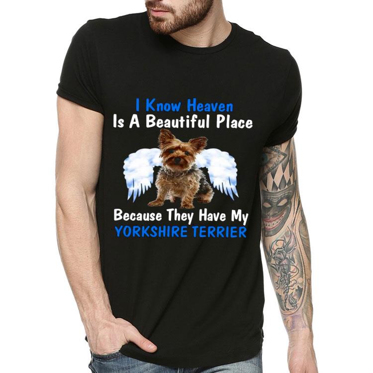 2779262b i know heaven is a beautiful place because they have my yorkshire terrier shirt 4 - I Know Heaven Is A Beautiful Place Because They Have My Yorkshire Terrier Shirt
