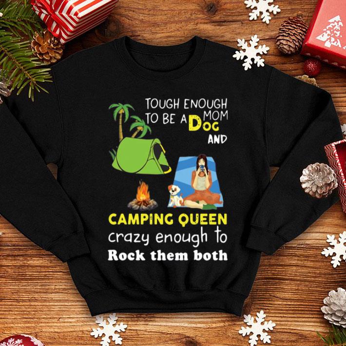 Tough Enough To Be A Dog Mom And Camping Queen Crazy Enough shirt 1 Tough Enough To Be A Dog Mom And Camping Queen Crazy Enough shirt