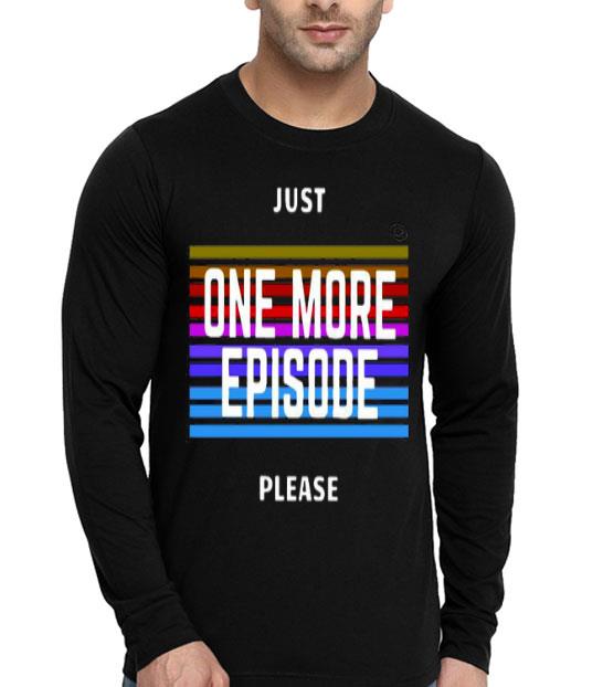 297cbcf0 just one more episode please shirt 4 - Just One More Episode Please Shirt