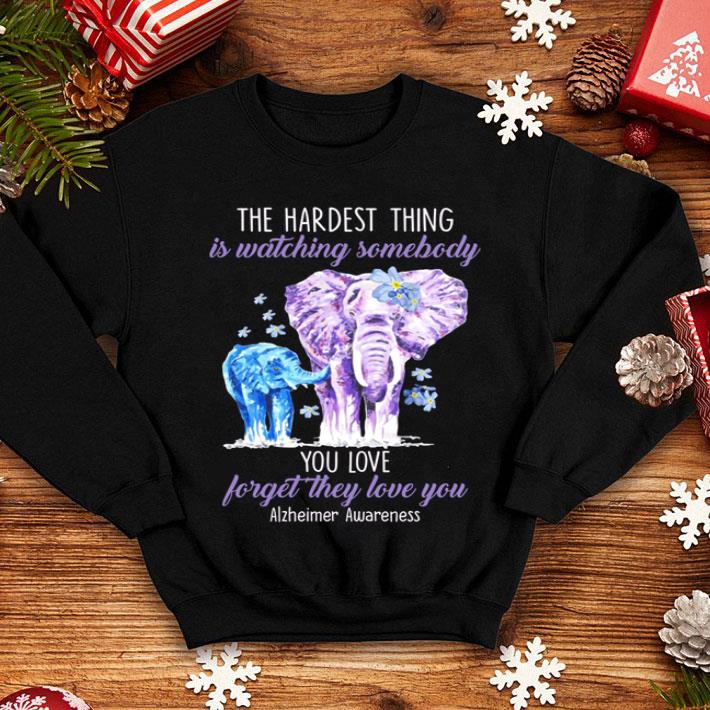 Elephants The Hardest Thing Is Watching Somebody Alzheimer Awareness shirt