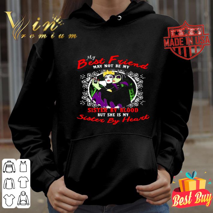 Maleficent And Evil Queen My Best Friend May Not Be My Sister By Blood shirt