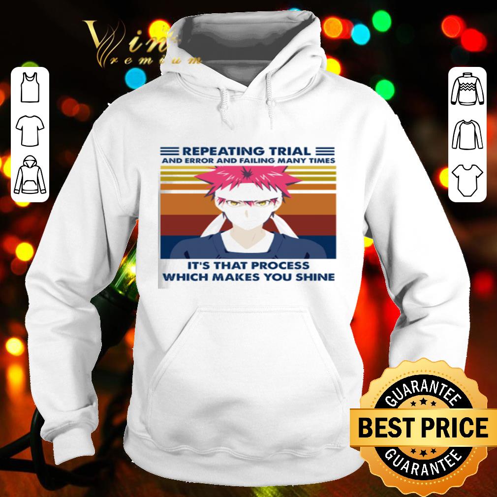 Repeating trial and error and failing many times it’s that process shirt