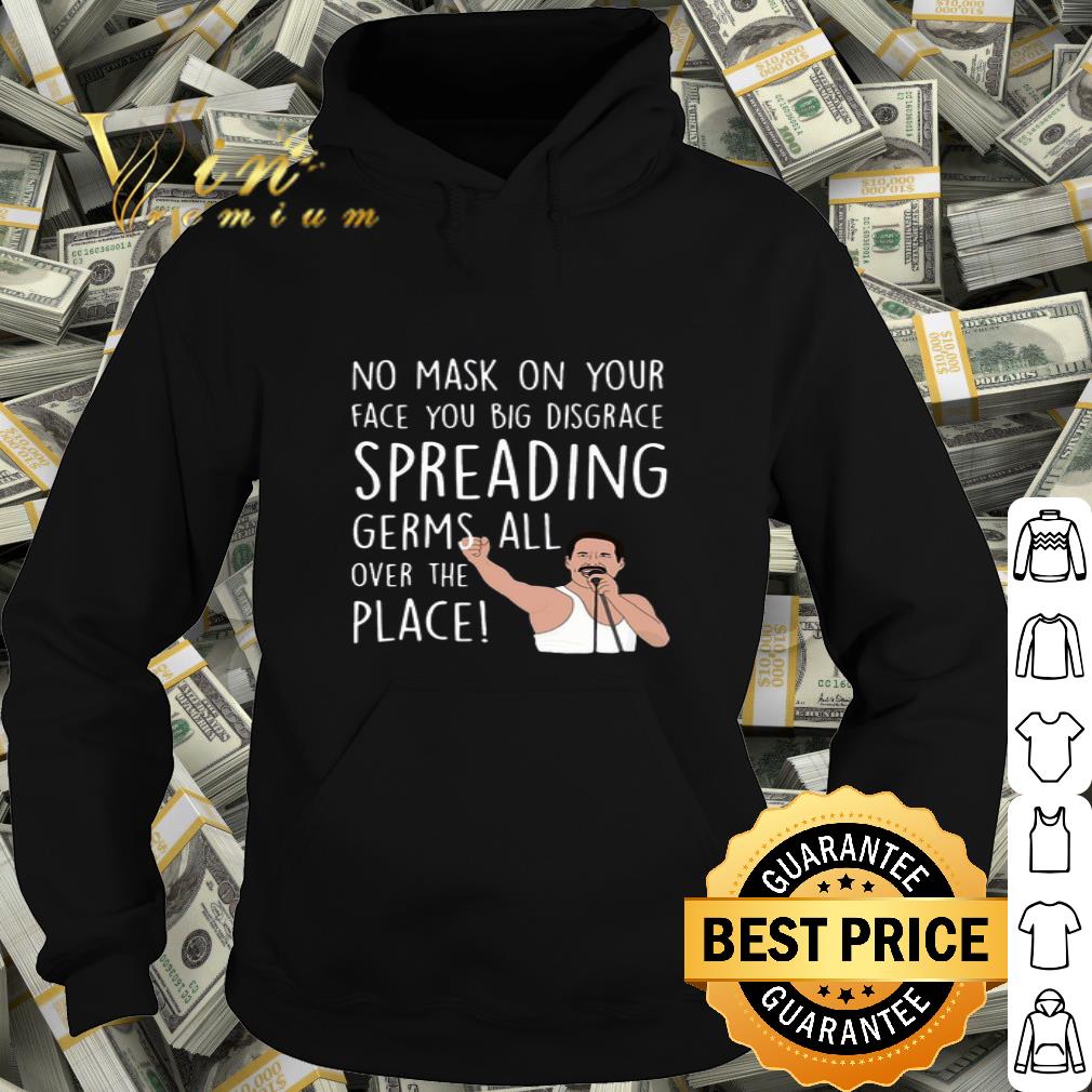 Freddie Mercury No Mask On Your Face You Big Disgrace Spreading Coronavirus shirt