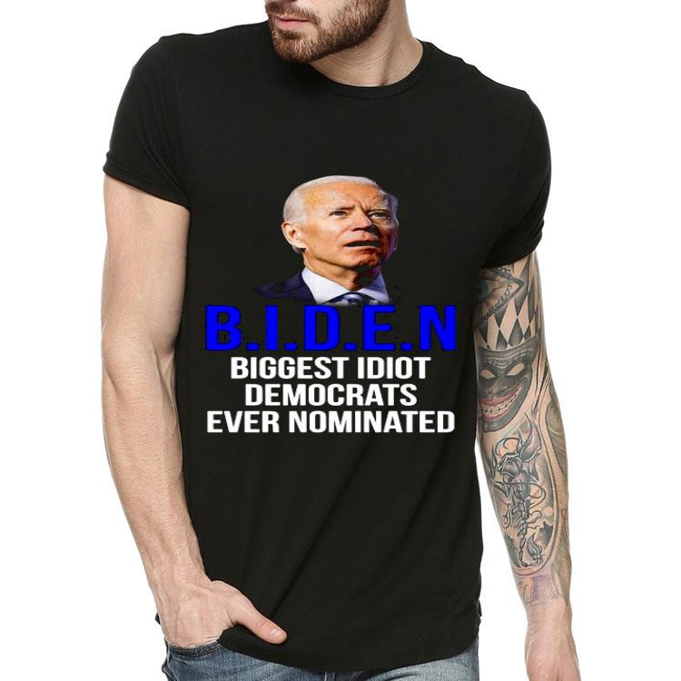 Joe Biden Biggest Idiot Democrats Ever Nominated Shirt