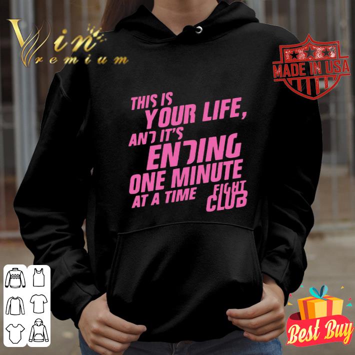 This is your life and it’s ending one minute at a time fight club shirt