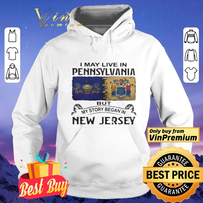 I May Live In Pennsylvania But My Story Began In New Jersey shirt 2d6a838b i may live in pennsylvania but my story began in new jersey shirt 4 - I May Live In Pennsylvania But My Story Began In New Jersey shirt