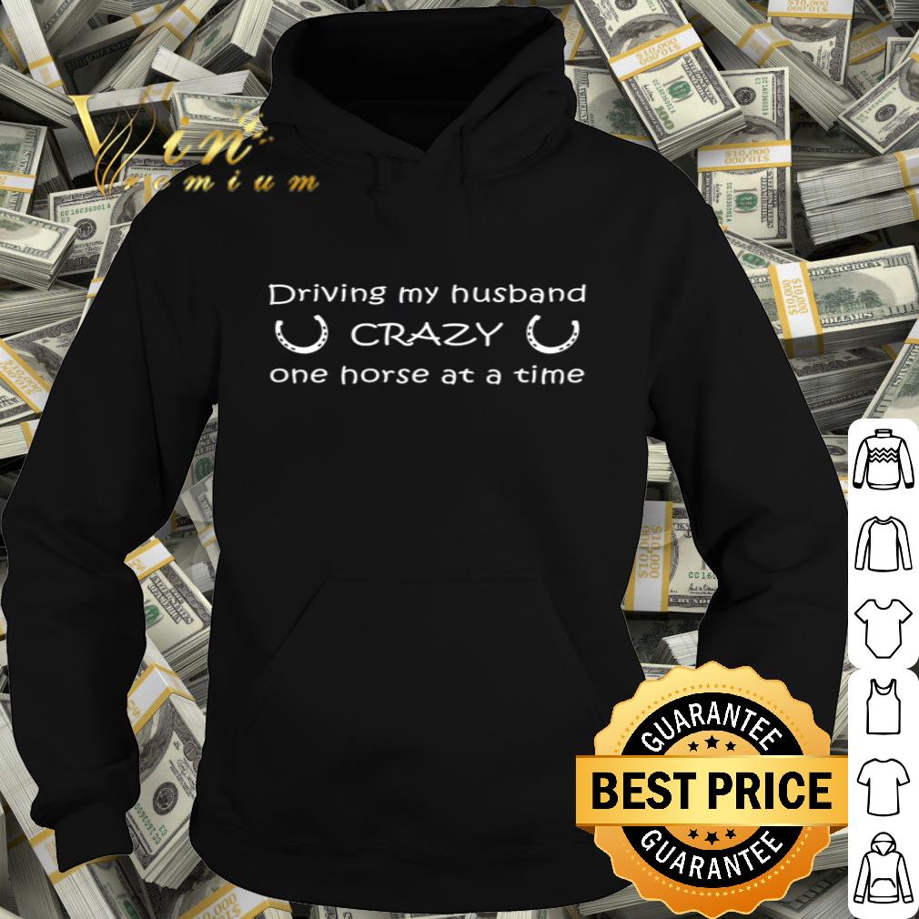 Horseshoe driving my husband crazy one horse at a time shirt