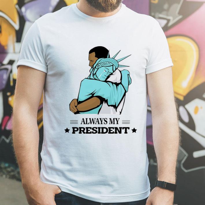 Liberty Hug Obama Always My President shirt