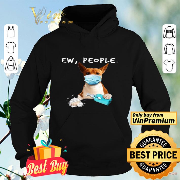 Basenji Ew People shirt 2ee67493 basenji ew people shirt 4 - Basenji Ew People shirt