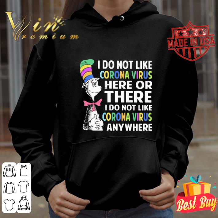 Dr Seuss I Do Not Like Corona Virus Here Or There Anywhere shirt
