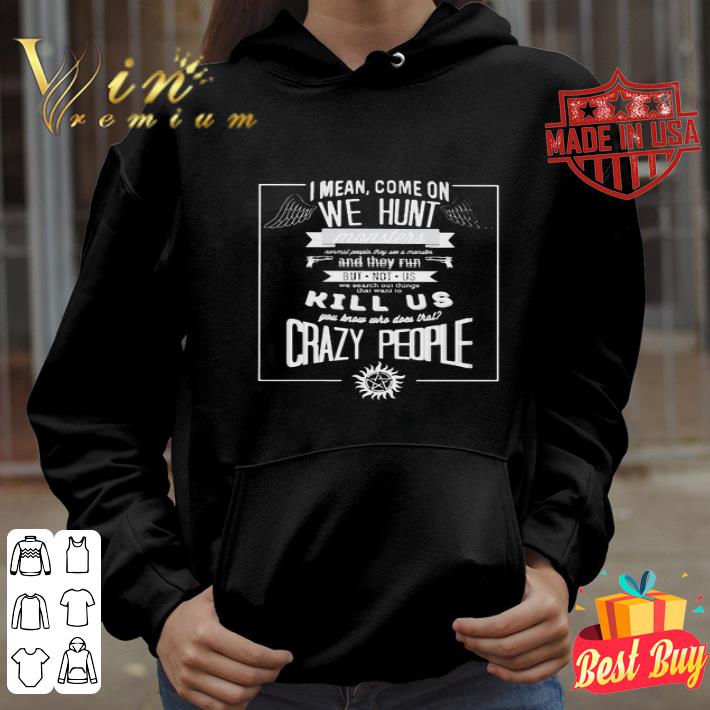 Supernatural i mean come on we hunt monster and they run shirt 30f991c6 supernatural i mean come on we hunt monster and they run shirt 4 - Supernatural i mean come on we hunt monster and they run shirt