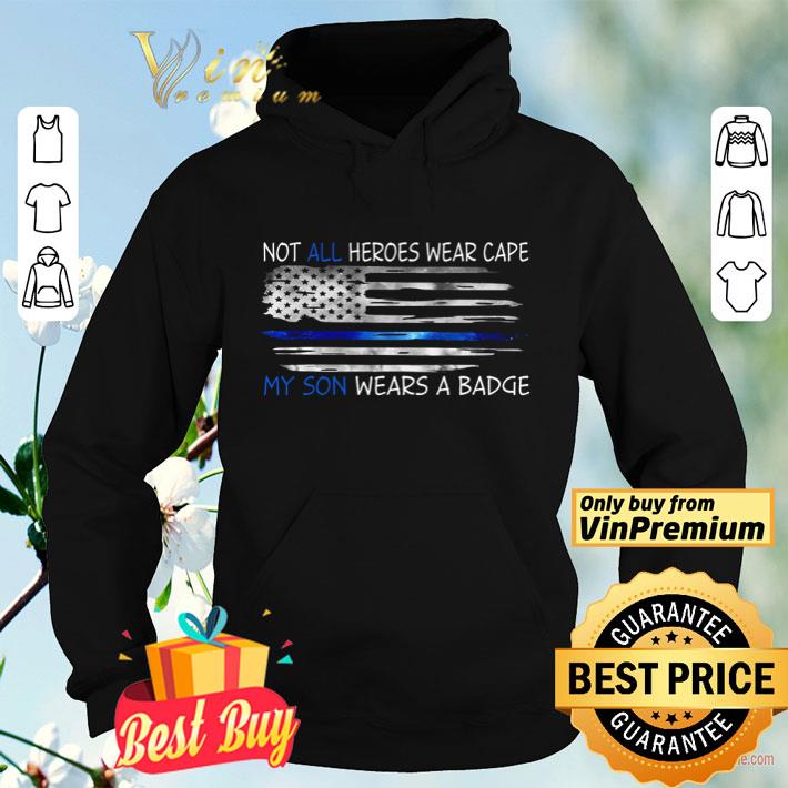 Not all heroes wear cape my son wears a badge flag American shirt 330e3372 not all heroes wear cape my son wears a badge flag american shirt 4 - Not all heroes wear cape my son wears a badge flag American shirt