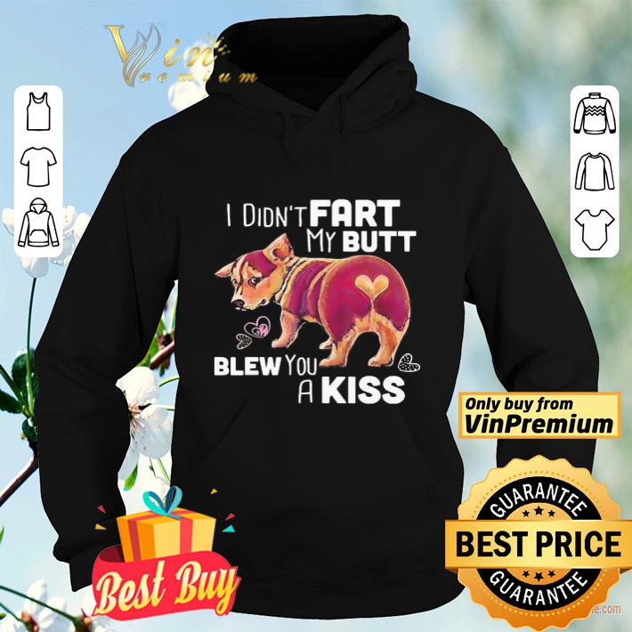 Corgi I didn’t fart my butt blew you a kiss shirt 8 Corgi I didn’t fart my butt blew you a kiss shirt