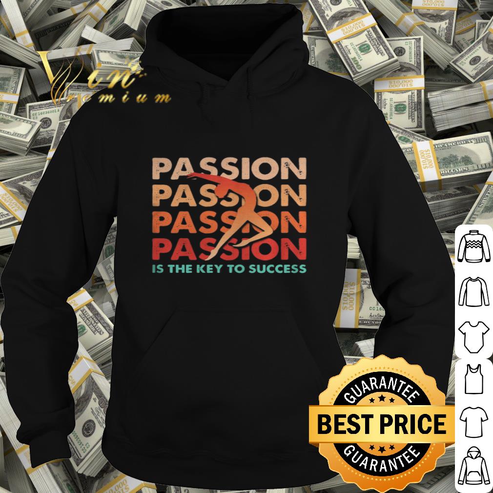 Vintage Ballet Passion Is The Key To Success shirt