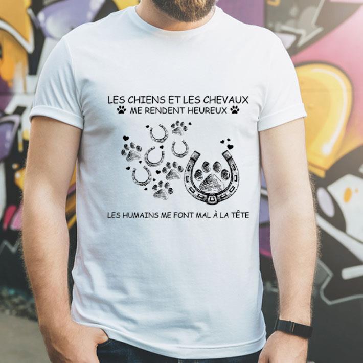 Les Chiens Et Les Chevaux Me Rendent Heureux Les Humains Me Font shirt