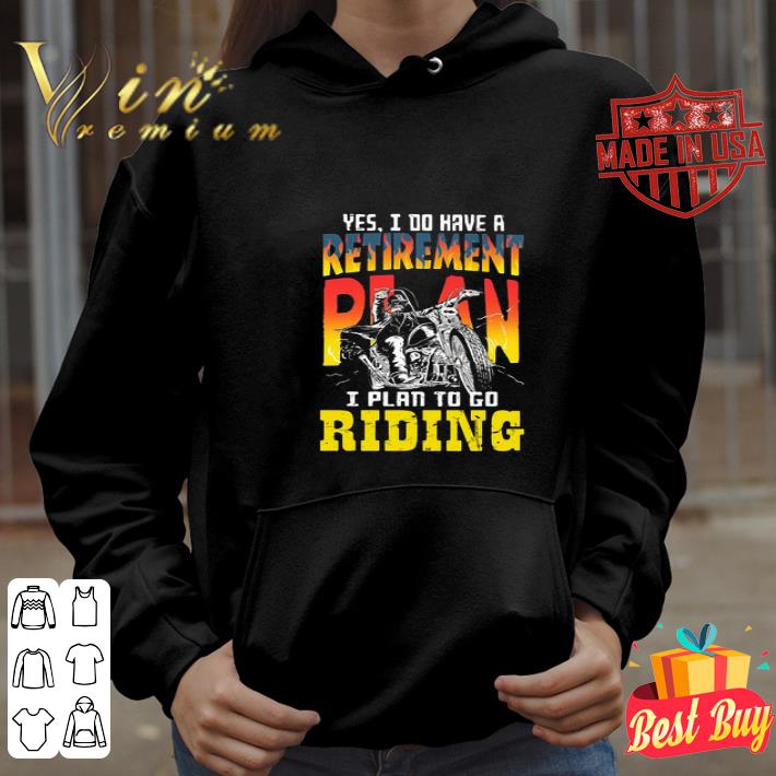 Motocross Yes I Do Have A Retirement Plan I Plan To Go Riding shirt