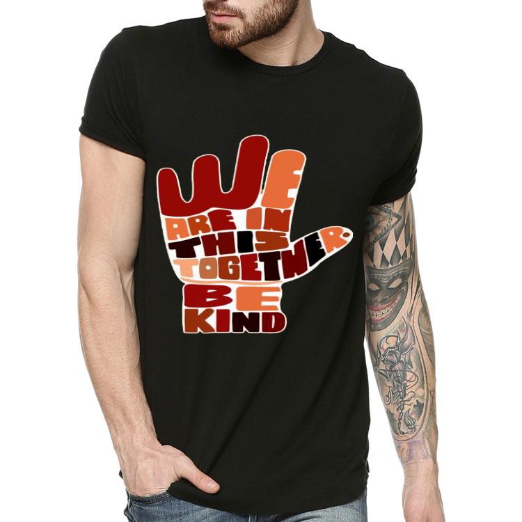 385c485c hand we are in this together be kind shirt 4 - Hand We Are In This Together Be Kind Shirt