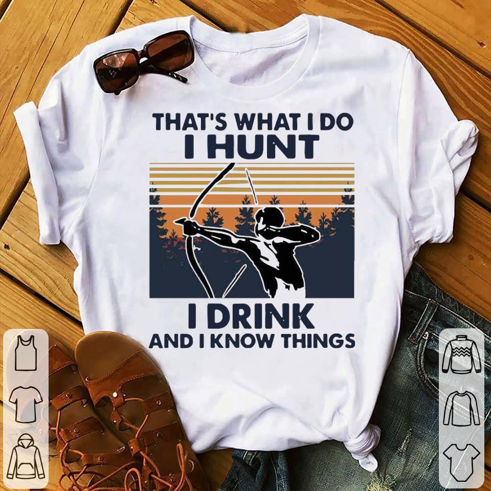 Bow Hunting That’s What I Do I Hunt I Drink And I Know Things Vintage Shirt 10 Bow Hunting That’s What I Do I Hunt I Drink And I Know Things Vintage Shirt