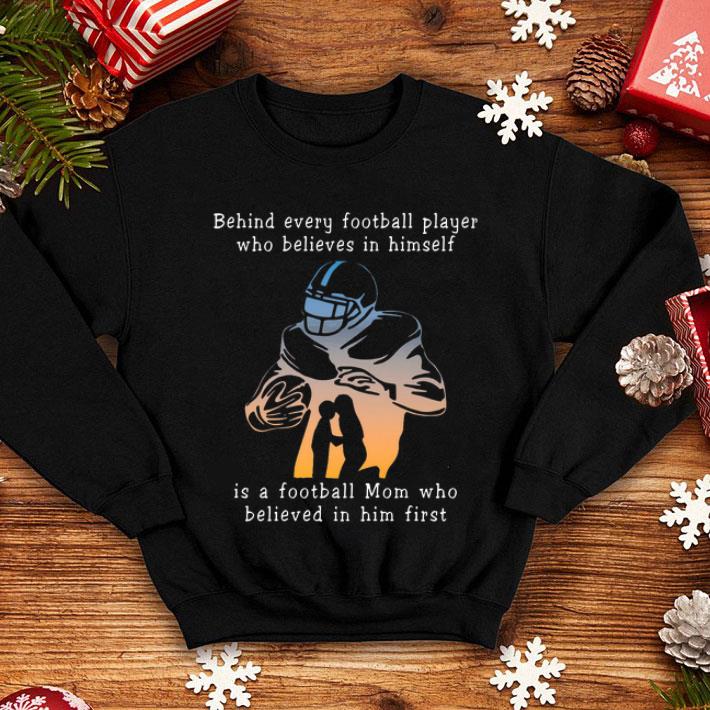 Behind Every Football Player Who Believes In Himself Is A Football Mom shirt 12 Behind Every Football Player Who Believes In Himself Is A Football Mom shirt