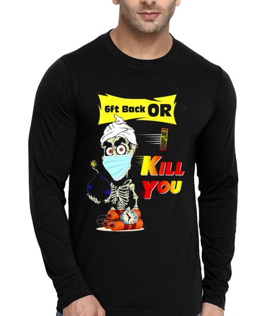 3a5ed94c jeff dunham face mask 6ft back or kill you shirt 4 - Jeff Dunham Face Mask 6ft Back Or Kill You Shirt
