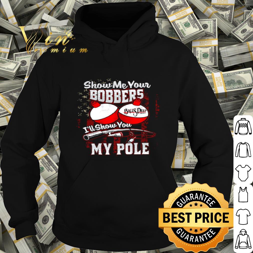 American flag Show me your bobbers I’ll show you my pole shirt
