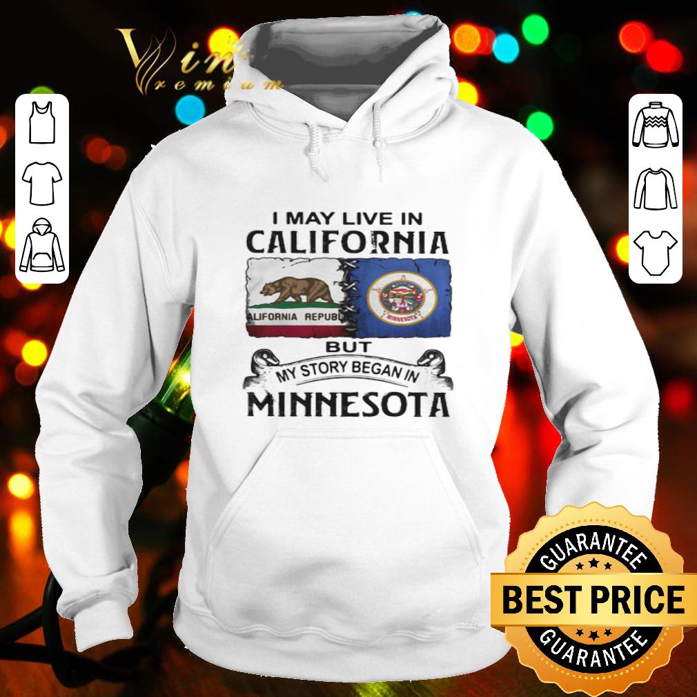 I may live in California but my story began in minnesota shirt